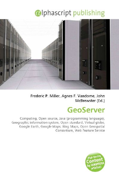 GeoServer:         Computing, Open source, Java (programming language), Geographic        information system, Open standard, Virtual globe, Google Earth, Google        Maps, Bing Maps, Open Geospatial Consortium, Web Feature Service