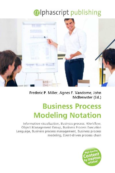 Business Process Modeling Notation:         Information visualization, Business process, Workflow, Object Management        Group, Business Process Execution Language, Business process management,        Business process modeling, Event-driven process cha