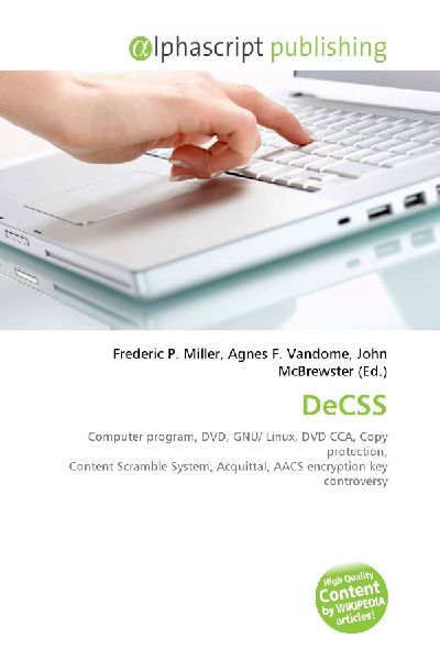 DeCSS:         Computer program, DVD, GNU/ Linux, DVD CCA, Copy protection, Content        Scramble System, Acquittal, AACS encryption key controversy