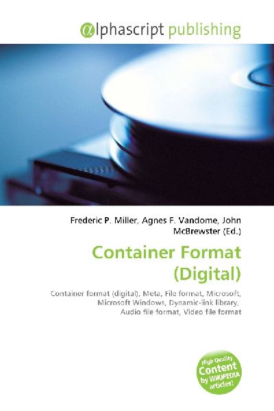 Container Format (Digital):         Container format (digital), Meta, File format, Microsoft, Microsoft        Windows, Dynamic-link library, Audio file format, Video file format