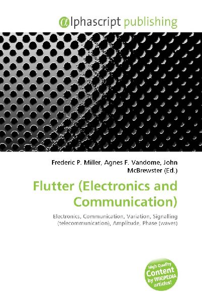 Flutter (Electronics and Communication):         Electronics, Communication, Variation, Signalling (telecommunication),        Amplitude, Phase (waves)