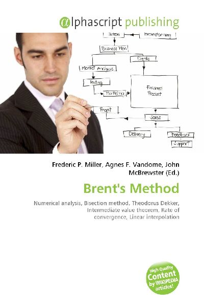 Brents Method:         Numerical analysis, Bisection method, Theodorus Dekker, Intermediate        value theorem, Rate of convergence, Linear interpolation