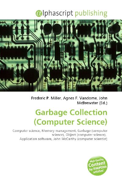 Garbage Collection (Computer Science):         Computer science, Memory management, Garbage (computer science), Object        (computer science), Application software, John McCarthy (computer        scientist)