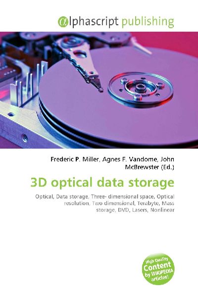 3D optical data storage:         Optical, Data storage, Three- dimensional space, Optical resolution, Two        dimensional, Terabyte, Mass storage, DVD, Lasers, Nonlinear