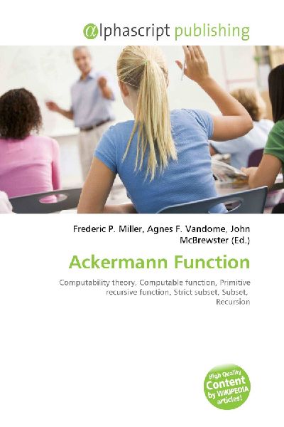 Ackermann Function:         Computability theory, Computable function, Primitive recursive function,        Strict subset, Subset, Recursion