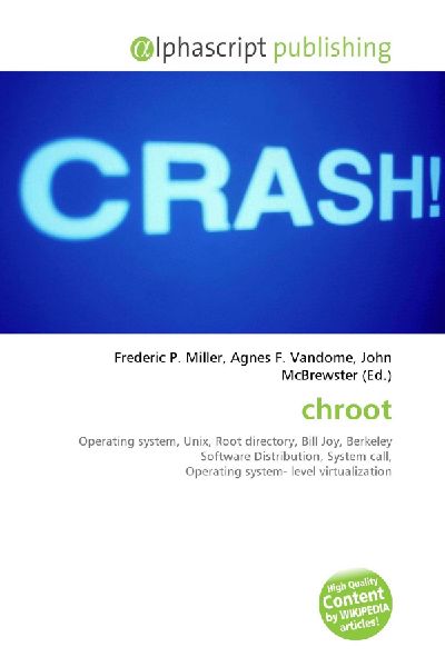 chroot:         Operating system, Unix, Root directory, Bill Joy, Berkeley Software        Distribution, System call, Operating system- level virtualization
