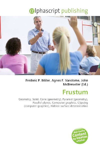 Frustum:         Geometry, Solid, Cone (geometry), Pyramid (geometry), Parallel planes,        Computer graphics, Clipping (computer graphics), Hidden surface        determination