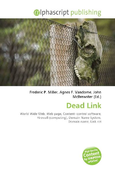 Dead Link:         World Wide Web, Web page, Content- control software, Firewall        (computing), Domain Name System, Domain name, Link rot