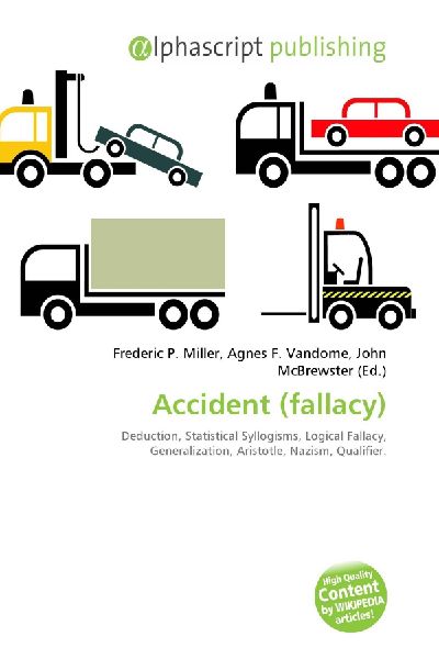 Accident (fallacy):         Deduction, Statistical Syllogisms, Logical Fallacy, Generalization,        Aristotle, Nazism, Qualifier.