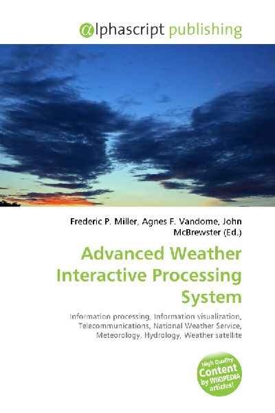 Advanced Weather Interactive Processing System:         Information processing, Information visualization, Telecommunications,        National Weather Service, Meteorology, Hydrology, Weather satellite