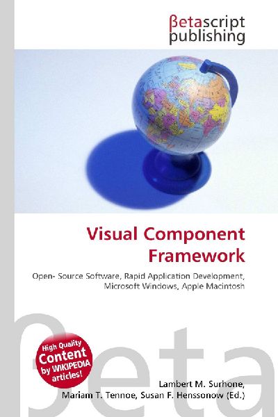 Visual Component Framework:         Open- Source Software, Rapid Application Development, Microsoft Windows,        Apple Macintosh