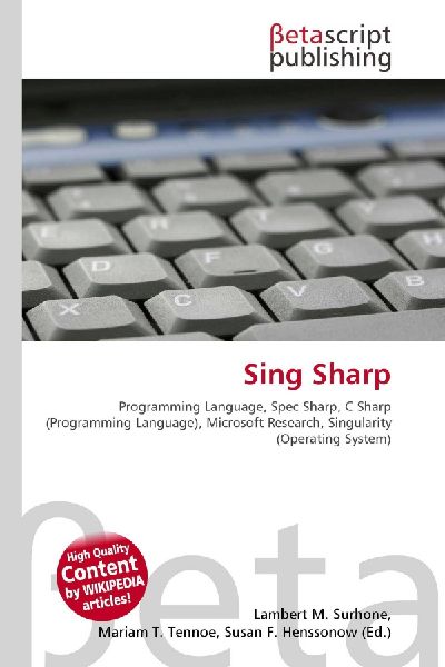 Sing Sharp:         Programming Language, Spec Sharp, C Sharp (Programming Language),        Microsoft Research, Singularity (Operating System)