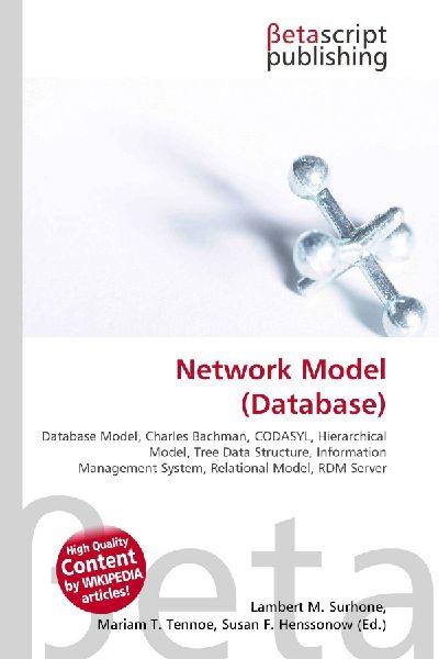 Network Model (Database):         Database Model, Charles Bachman, CODASYL, Hierarchical Model, Tree Data        Structure, Information Management System, Relational Model, RDM Server