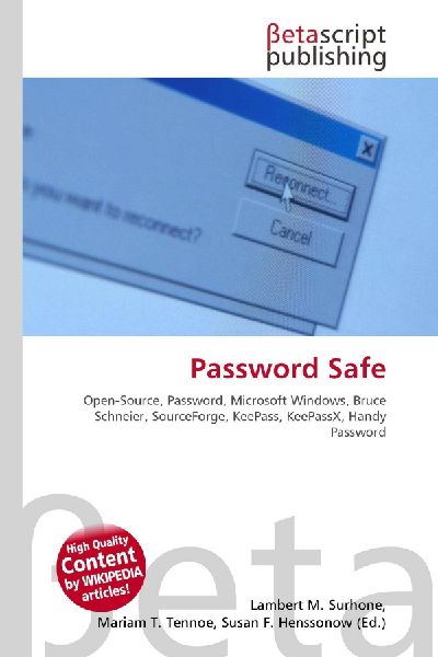 Password Safe:         Open-Source, Password, Microsoft Windows, Bruce Schneier, SourceForge,        KeePass, KeePassX, Handy Password
