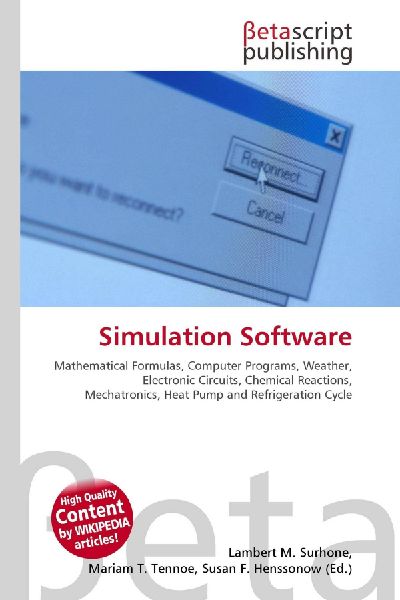 Simulation Software:         Mathematical Formulas, Computer Programs, Weather, Electronic Circuits,        Chemical Reactions, Mechatronics, Heat Pump and Refrigeration Cycle