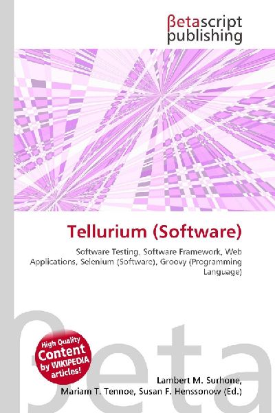 Tellurium (Software):         Software Testing, Software Framework, Web Applications, Selenium        (Software), Groovy (Programming Language)