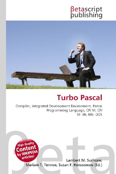 Turbo Pascal:         Compiler, Integrated Development Environment, Pascal Programming        Language, CP/ M, CP/ M- 86, MS- DOS