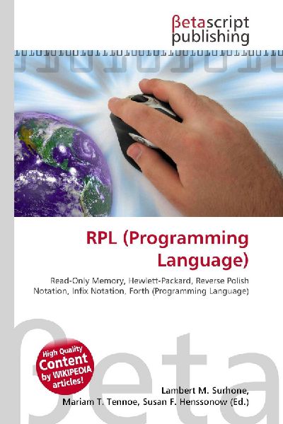 RPL (Programming Language):         Read-Only Memory, Hewlett-Packard, Reverse Polish Notation, Infix        Notation, Forth (Programming Language)