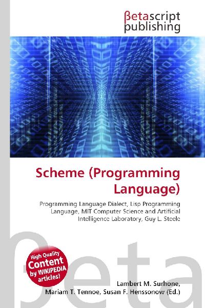Scheme (Programming Language):         Programming Language Dialect, Lisp Programming Language, MIT Computer        Science and Artificial Intelligence Laboratory, Guy L. Steele