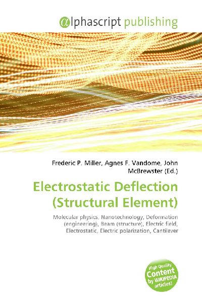 Electrostatic Deflection (Structural Element):         Molecular physics, Nanotechnology, Deformation (engineering), Beam        (structure), Electric field, Electrostatic, Electric polarization,        Cantilever