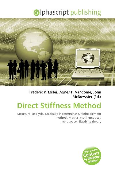 Direct Stiffness Method:         Structural analysis, Statically indeterminate, Finite element method,        Matrix (mat hematics), Aerospace, Elasticity theory