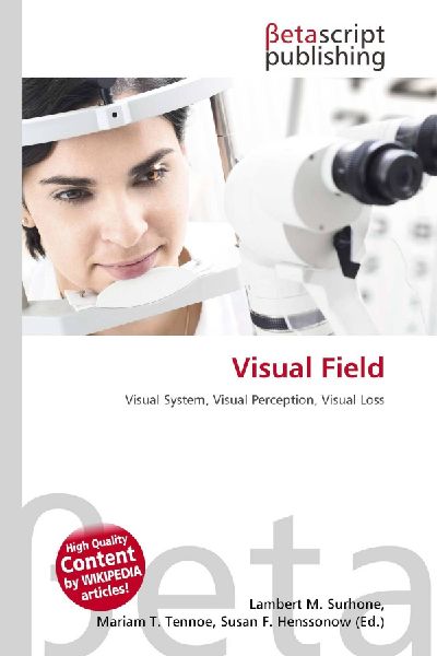 Visual Field: Visual System, Visual Perception, Visual Loss
