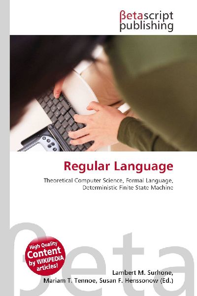 Regular Language:         Theoretical Computer Science, Formal Language, Deterministic Finite        State Machine