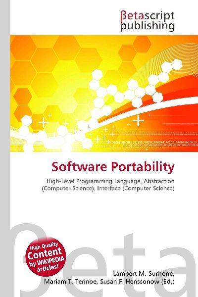 Software Portability:         High-Level Programming Language, Abstraction (Computer Science),        Interface (Computer Science)