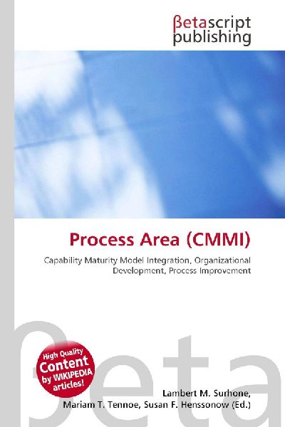 Process Area (CMMI):         Capability Maturity Model Integration, Organizational Development,        Process Improvement
