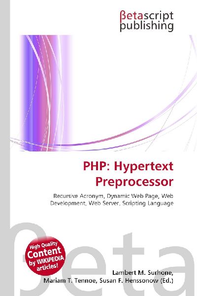 PHP: Hypertext Preprocessor:         Recursive Acronym, Dynamic Web Page, Web Development, Web Server,        Scripting Language