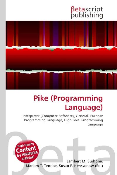 Pike (Programming Language):         Interpreter (Computer Software), General- Purpose Programming Language,        High Level Programming Language