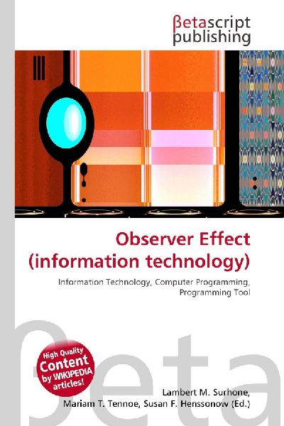 Observer Effect (information technology): Information Technology, Computer Programming, Programming Tool