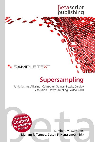 Supersampling:         Antialiasing, Aliasing, Computer Games, Pixels, Display Resolution,        Downsampling, Video Card