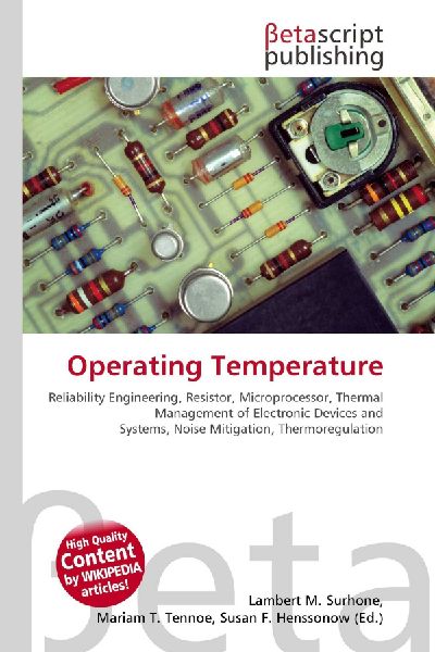 Operating Temperature:         Reliability Engineering, Resistor, Microprocessor, Thermal Management of        Electronic Devices and Systems, Noise Mitigation, Thermoregulation