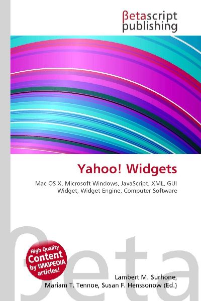 Yahoo! Widgets:         Mac OS X, Microsoft Windows, JavaScript, XML, GUI Widget, Widget Engine,        Computer Software