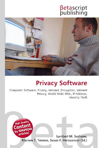 Privacy Software:         Computer Software, Privacy, Internet, Encryption, Internet Privacy,        World Wide Web, IP Address, Identity Theft