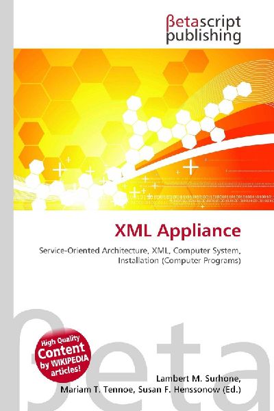 XML Appliance:         Service-Oriented Architecture, XML, Computer System, Installation        (Computer Programs)