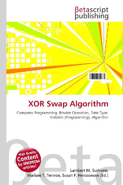 XOR Swap Algorithm:         Computer Programming, Bitwise Operation, Data Type, Variable        (Programming), Algorithm