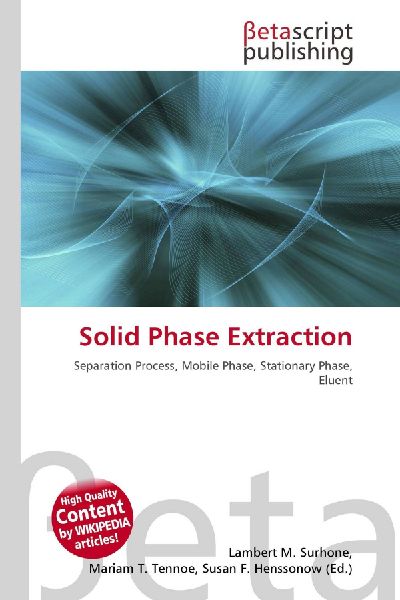Solid Phase Extraction: Separation Process, Mobile Phase, Stationary Phase, Eluent