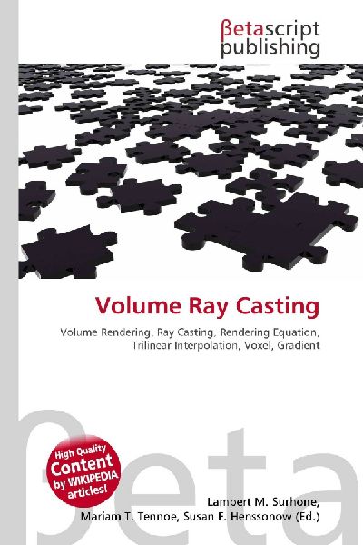 Volume Ray Casting:         Volume Rendering, Ray Casting, Rendering Equation, Trilinear        Interpolation, Voxel, Gradient