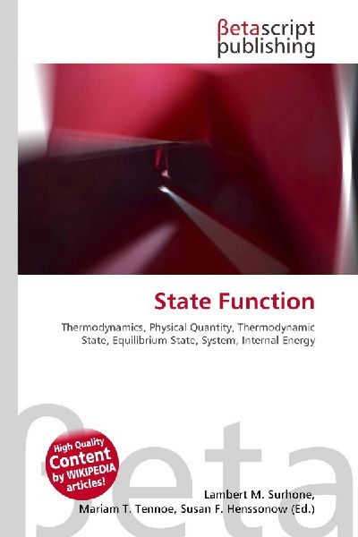 State Function:         Thermodynamics, Physical Quantity, Thermodynamic State, Equilibrium        State, System, Internal Energy
