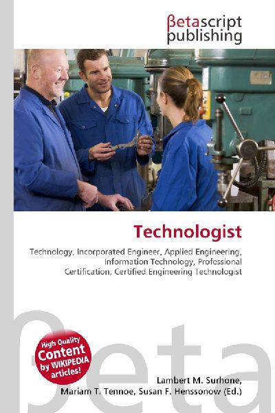 Technologist:         Technology, Incorporated Engineer, Applied Engineering, Information        Technology, Professional Certification, Certified Engineering        Technologist