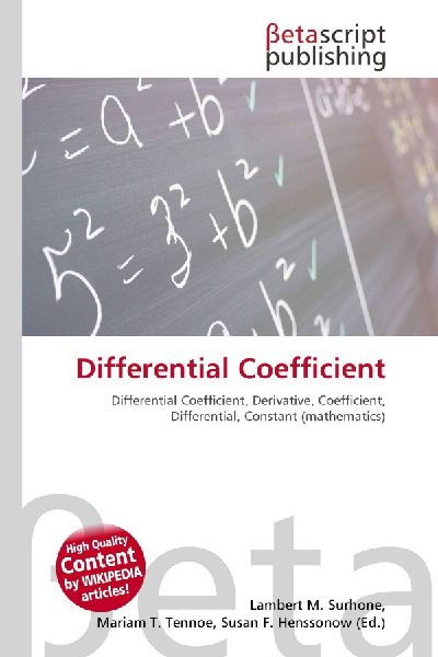 Differential Coefficient:         Differential Coefficient, Derivative, Coefficient, Differential,        Constant (mathematics)