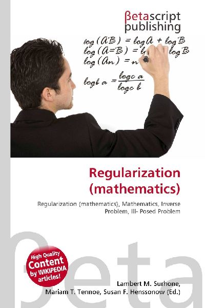 Regularization (mathematics): Regularization (mathematics), Mathematics, Inverse Problem, Ill- Posed Problem