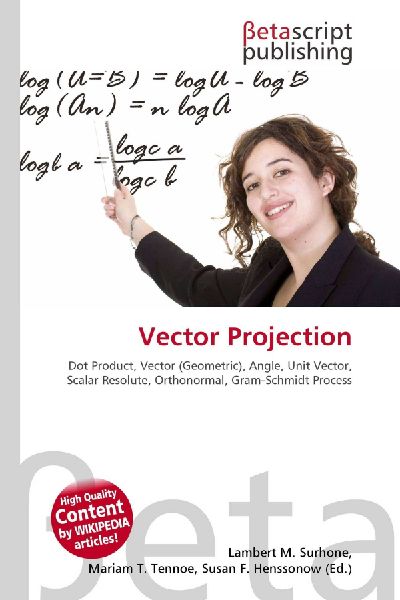 Vector Projection:         Dot Product, Vector (Geometric), Angle, Unit Vector, Scalar Resolute,        Orthonormal, Gram-Schmidt Process