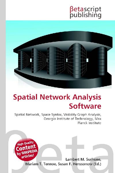 Spatial Network Analysis Software:         Spatial Network, Space Syntax, Visibility Graph Analysis, Georgia        Institute of Technology, Max Planck Institute