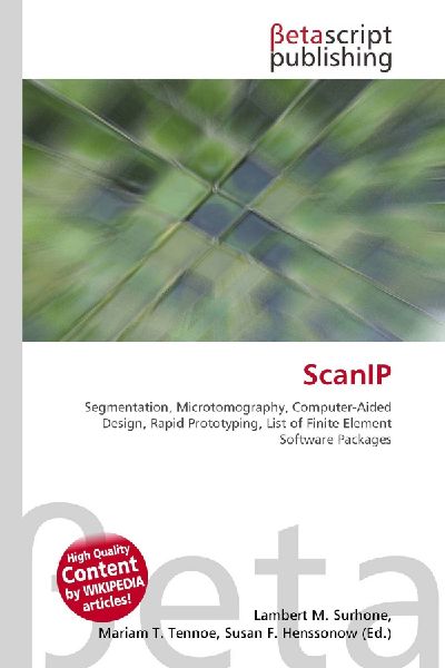 ScanIP:         Segmentation, Microtomography, Computer-Aided Design, Rapid Prototyping,        List of Finite Element Software Packages