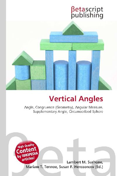 Vertical Angles:         Angle, Congruence (Geometry), Angular Measure, Supplementary Angle,        Circumscribed Sphere