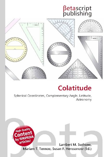 Colatitude: Spherical Coordinates, Complementary Angle, Latitude, Astronomy