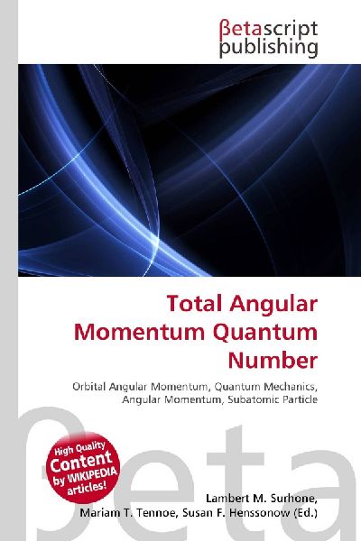 Total Angular Momentum Quantum Number:         Orbital Angular Momentum, Quantum Mechanics, Angular Momentum, Subatomic        Particle